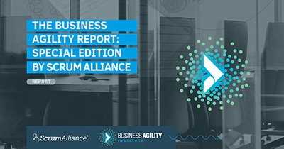 Business Agility Report Special Edition by Scrum Alliance 